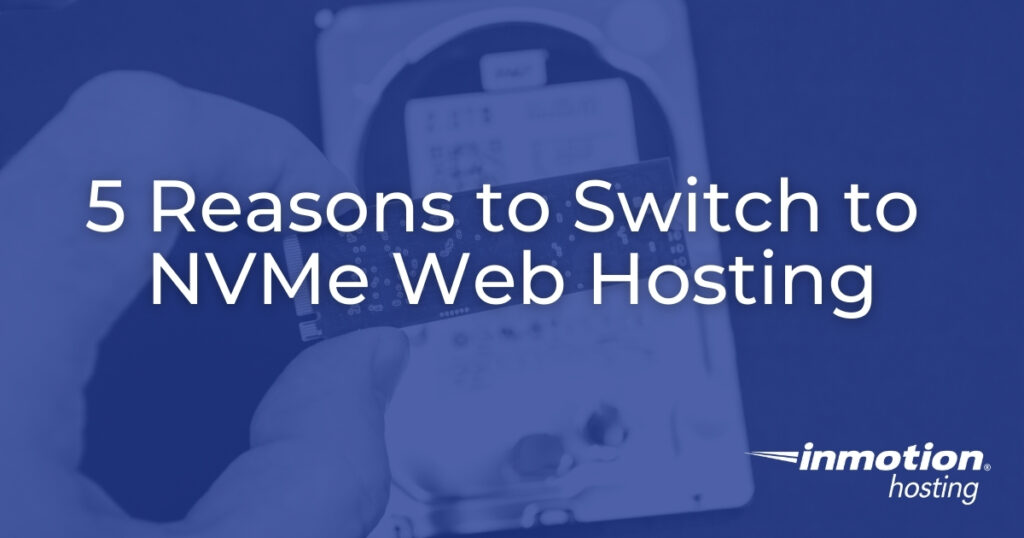 NVMe Hosting - 5 Reasons to Switch in 2023