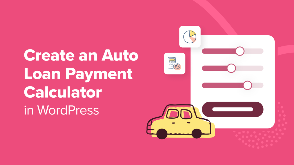 How to Create an Auto Loan / Car Payment Calculator in WordPress