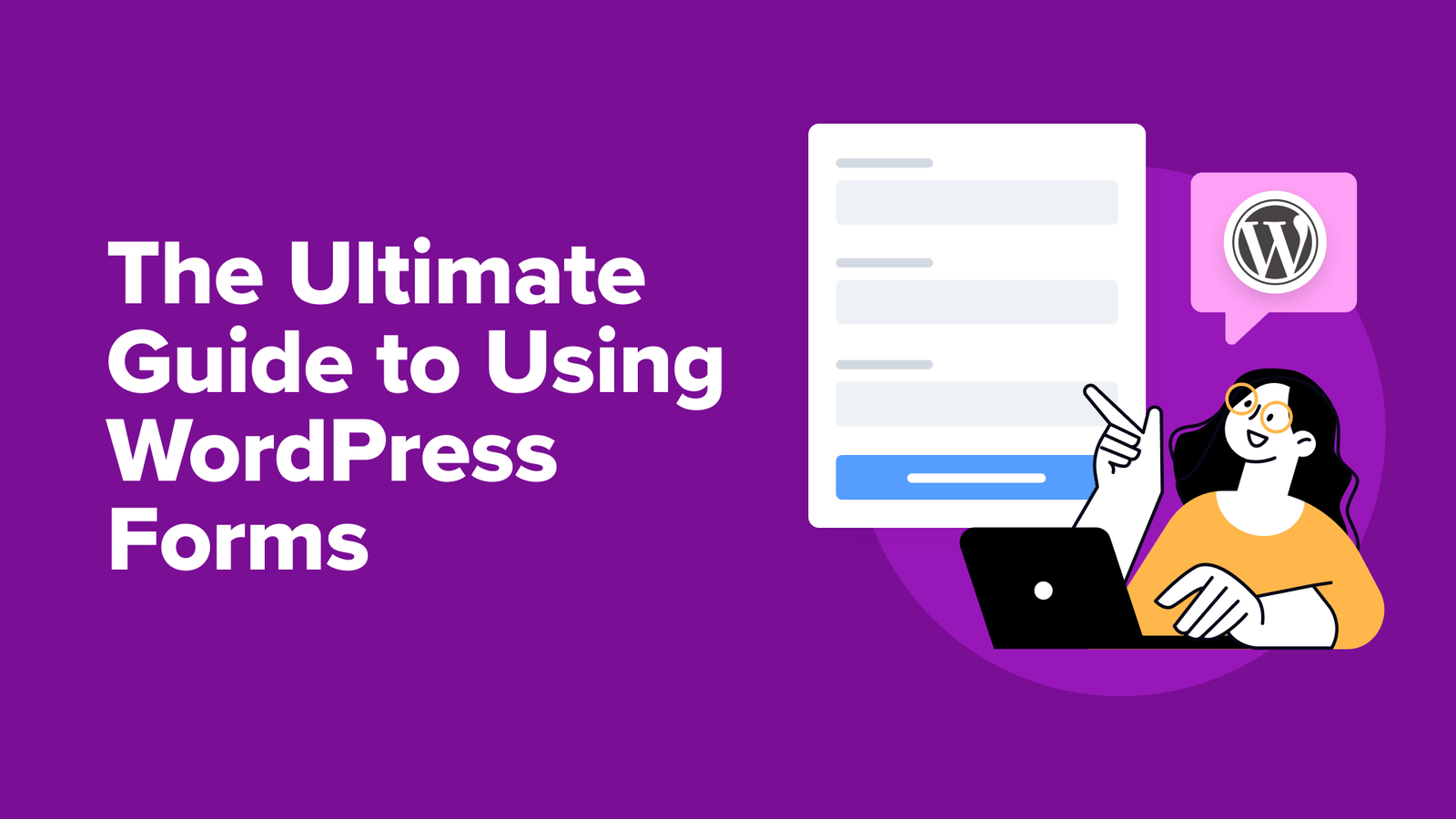 The Ultimate Guide to Using WordPress Forms (All You Need to Know ...