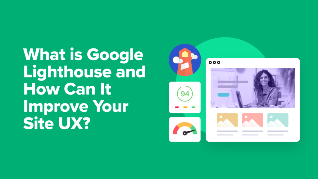 What Is Google Lighthouse? How Can It Improve Your Site's UX?