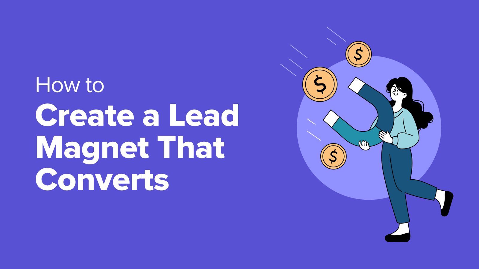 How to Create a Lead Magnet That Actually Converts (Step by Step ...
