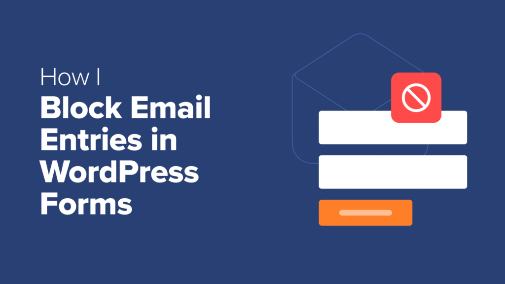 How I Block Email Address Entries in My WordPress Forms