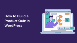 How to Build a Product Quiz in WordPress That Recommends & Converts